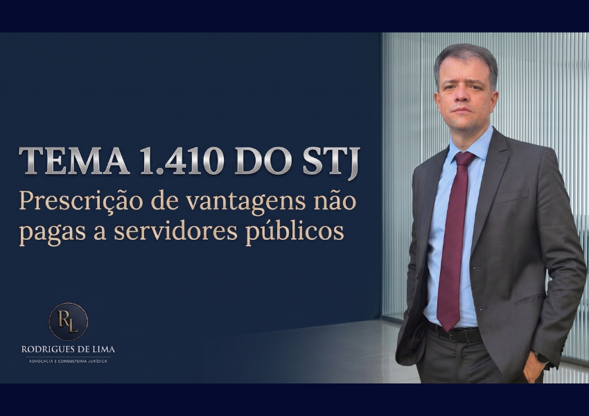 Tema 1.410 do STJ: o que realmente muda na prescrição de vantagens não pagas a servidores públicos